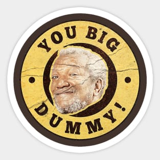 VINTAGE YOU BIG DUMMY SANFORD Sticker